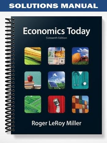 SolutionsManualforEconomicsTodayandMyEconLabwithPearsoneTextAccessCardPackage16thEditionbyRogerLeRoyMiller.jpg