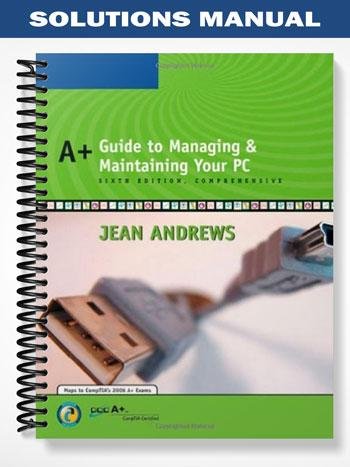 Solutions_Manual_for_A-_Guide_to_Managing_and_Maintaining_Your_PC_Comprehensive_6th_Edition_by_Jean_Andrews.jpg