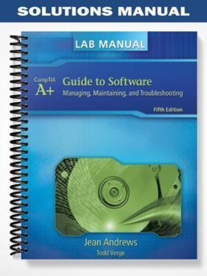 Solutions Manual for A+ Guide to Software Managing Maintaining and Troubleshooting 5th Edition by Jean Andrews