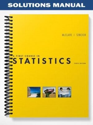 Solutions Manual for A First Course in Statistics 10th Edition by McClave