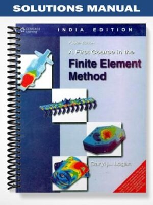 Solutions Manual for A First Course in the Finite Element Method 4th Edition by Daryl Logan