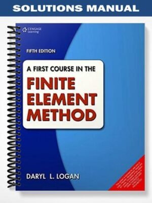 Solutions Manual for A First Course in the Finite Element Method 5th Edition by Logan
