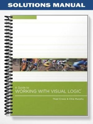 Solutions Manual for A Guide to Working With Visual Logic 1st Edition by Crews