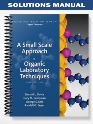 Solutions Manual for A Small Scale Approach to Organic Laboratory Techniques 3rd Edition by Pavia