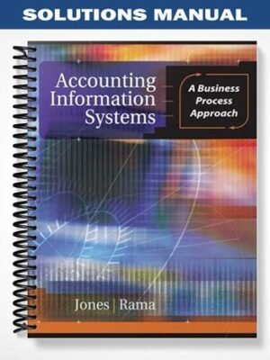 Solutions Manual for Accounting Information Systems A Business Process Approach 2nd Edition by Jones