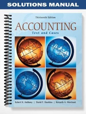 Solutions Manual for Accounting Text and Cases 13th Edition by Anthony