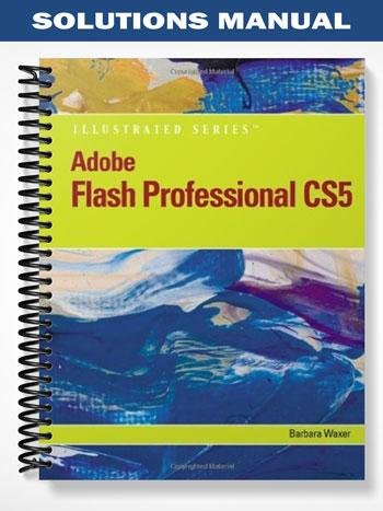 Solutions_Manual_for_Adobe_Flash_Professional_CS5_Illustrated_Introductory_1st_Edition_by_Waxer.jpg