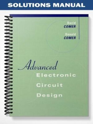 Solutions Manual for Advanced Electronic Circuit Design 1st Edition by Comer