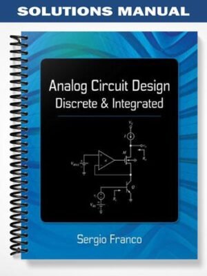 Solutions Manual for Analog Circuit Design Discrete and Integrated 1st Edition by Franco