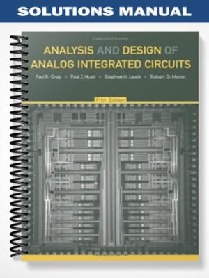 Solutions Manual for Analysis and Design of Analog Integrated Circuits 5th Edition by Gray