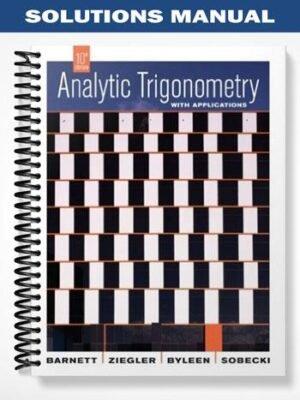 Solutions Manual for Analytic Trigonometry with Applications 10th Edition by Barnett