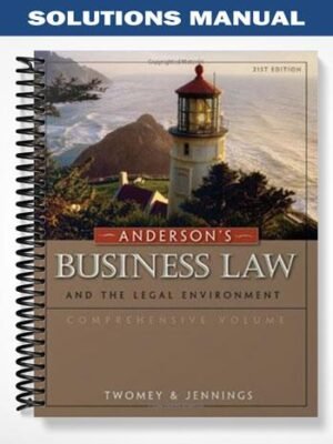 Solutions Manual for Andersons Business Law and the Legal Environment Comprehensive Volume 21st Edition by Twomey