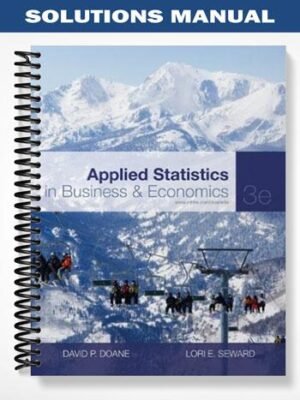 Solutions Manual for Applied Statistics in Business and Economics 3rd Edition by Doane