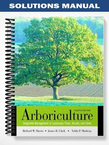 Solutions_Manual_for_Arboriculture_Integrated_Management_of_Landscape_Trees_Shrubs_and_Vines_4th_Edition_by_Harris.jpg
