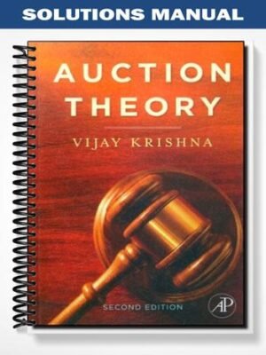 Solutions Manual for Auction Theory 2nd Edition by Vijay Krishna