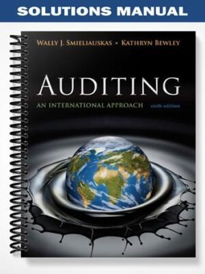 Solutions Manual for Auditing An International Approach 6th Edition by Smieliauskas