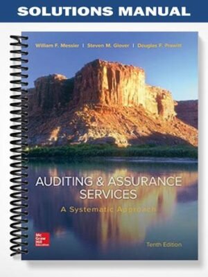 Solutions Manual for Auditing and Assurance Services A Systematic Approach 10th Editiom by Messier