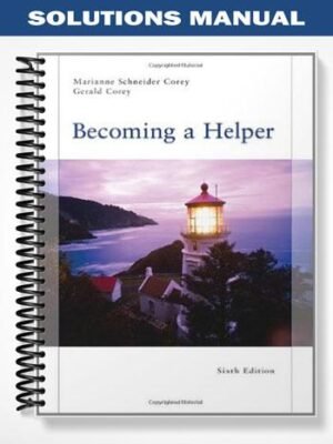 Solutions Manual for Becoming a Helper 6th Edition by Corey