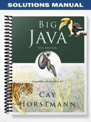 Solutions Manual for Big Java Compatible with Java 5 6 and 7 4th Edition by Horstmann