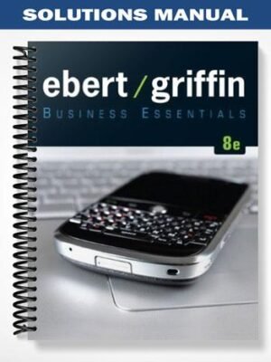 Solutions Manual for Business Essentials 8th Edition by Ebert