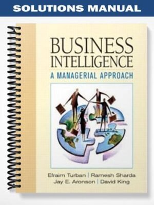Solutions Manual for Business Intelligence 1st Edition by Turban