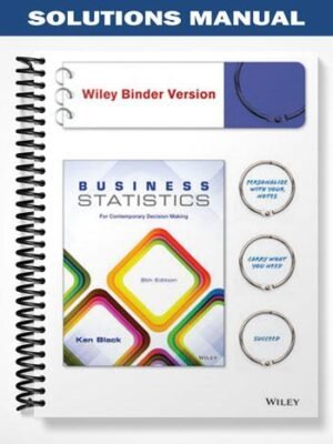 Solutions Manual for Business Statistics For Contemporary Decision Making 8th Edition by Black
