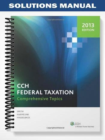 Solutions_Manual_for_CCH_Federal_Taxation_Comprehensive_Topics_2013_1_Edition_by_Harmelink.jpg