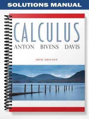 Solutions Manual for Calculus 10th Edition by Anton