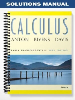 Solutions Manual for Calculus Early Transcendentals 10th Edition by Anton