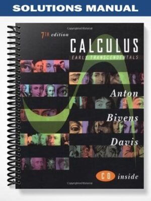Solutions Manual for Calculus Early Transcendentals 7th Edition by Anton