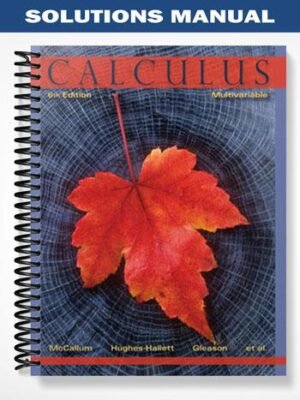 Solutions Manual for Calculus Multivariable 6th Edition by Hughes-Hallett
