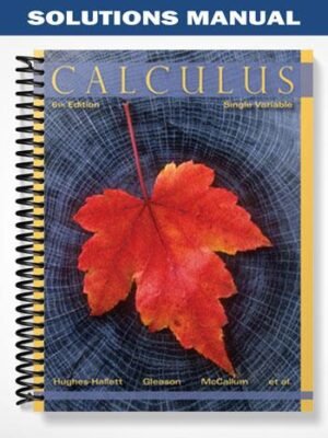 Solutions Manual for Calculus Single Variable 6th Edition by Hughes-Hallett