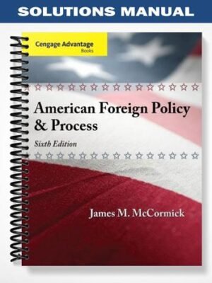 Solutions Manual for Cengage Advantage American Foreign Policy and Process 6th Edition by McCormick