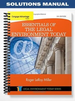 Solutions Manual for Cengage Advantage Books Essentials of the Legal Environment Today 5th Edition by Miller