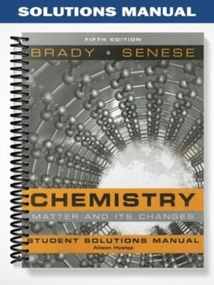 Solutions Manual for Chemistry The Study of Matter and Its Changes 5th Edition by Brady