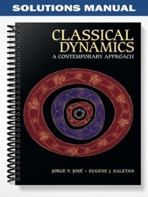 Solutions Manual for Classical Dynamics A Contemporary Approach 1st Edition by Jose