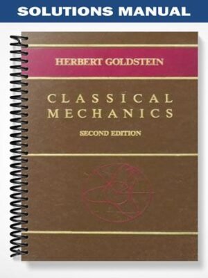 Solutions Manual for Classical Mechanics 2nd Edition by Goldstein