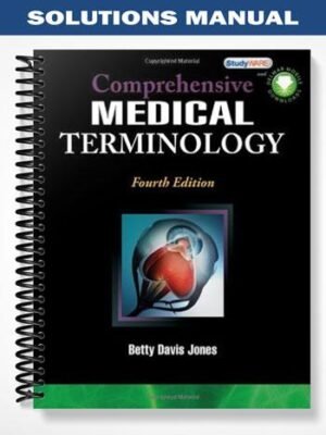 Solutions Manual for Comprehensive Medical Terminology 4th Edition by Betty Davis Jones