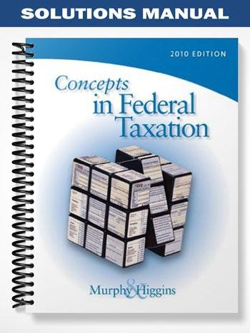 Solutions_Manual_for_Concepts_in_Federal_Taxation_2010_17th_Edition_by_Murphy.jpg