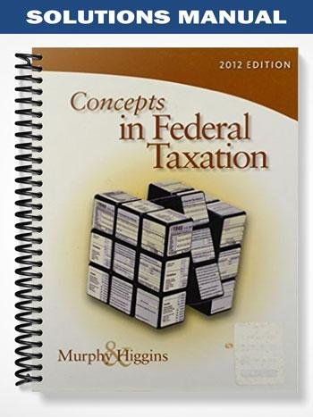 Solutions_Manual_for_Concepts_in_Federal_Taxation_2012_19th_Edition_by_Murphy.jpg