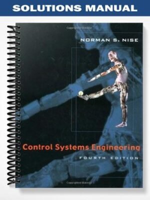 Solutions Manual for Control Systems Engineering 4th Edition by Norman S