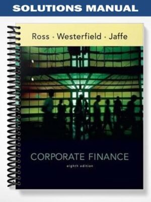 Solutions Manual for Corporate Finance 8th Edition by Ross