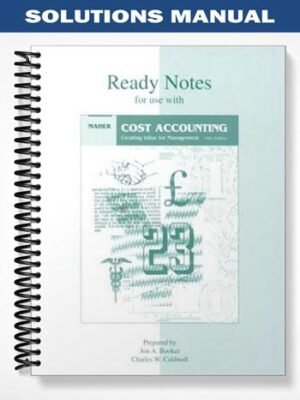 Solutions Manual for Cost Accounting 5th Edition by Michael Maher