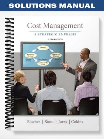 Solutions_Manual_for_Cost_Management_A_Strategic_Emphasis_6th_Edition_by_Blocher.jpg
