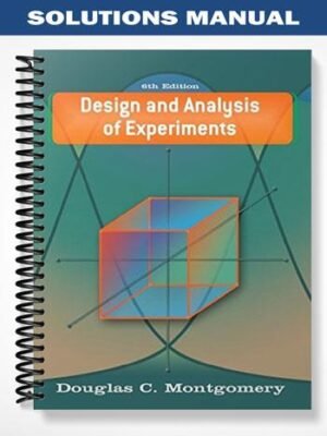Solutions Manual for Design and Analysis of Experiments 6th Edition by Douglas Montgomery