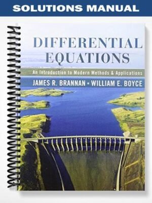 Solutions Manual for Differential Equations An Introduction to Modern Methods and Applications 1st Edition by Brannan