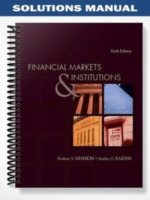 Solutions Manual for Financial Markets and Institutions 6th Edition by Mishkin