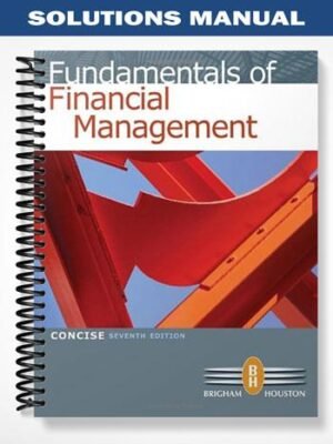 Solutions Manual for Fundamentals of Financial Management Concise Edition 7th Edition by Brigham