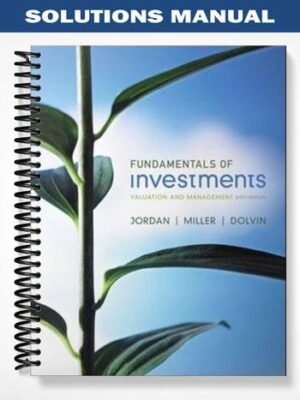 Solutions Manual for Fundamentals of Investments Valuation and Management 6th Edition by Jordan
