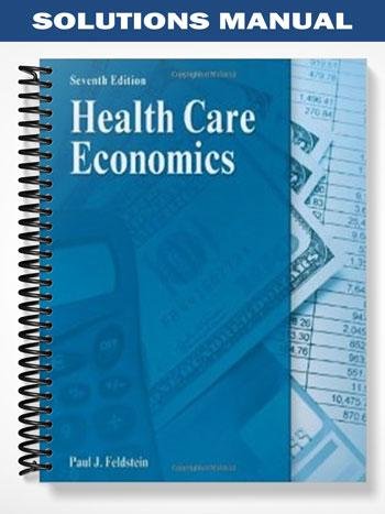 Solutions_Manual_for_Health_Care_Economics_7th_Edition_by_Feldstein.jpg